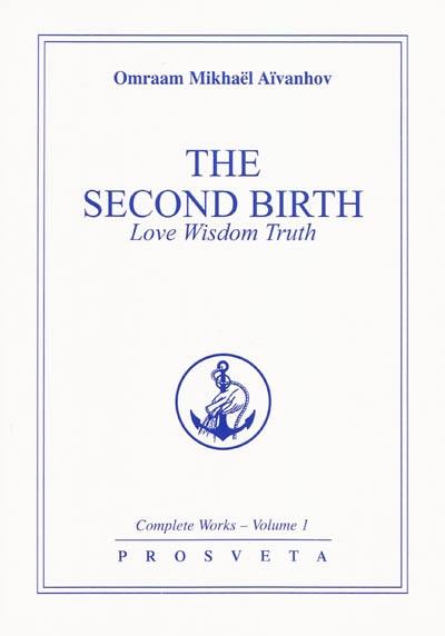 Complete works. Vol. 1. The second birth : love, wisdom, truth