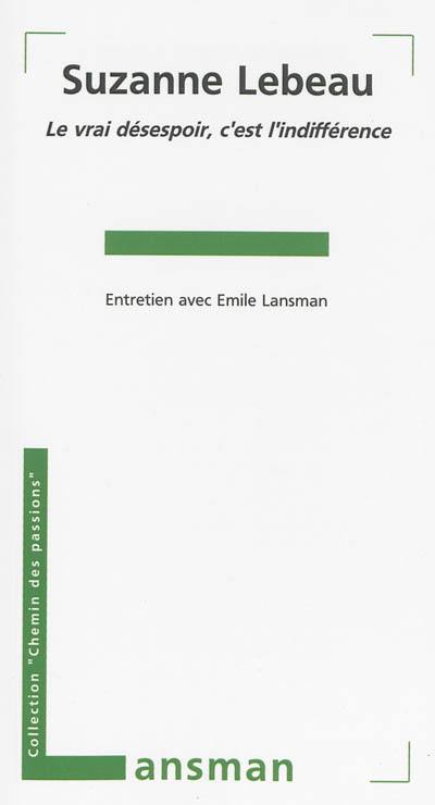 Suzanne Lebeau : le vrai désespoir, c'est l'indifférence : entretien avec Émile Lansman