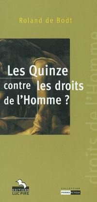 Les Quinze contre les droits de l'homme ? : essai : sept questions adressées au Parlement européen au sujet de la Charte des droits fondamentaux de l'Union européenne