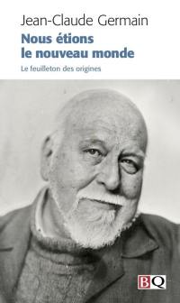 Nous étions le nouveau monde : feuilleton des origines