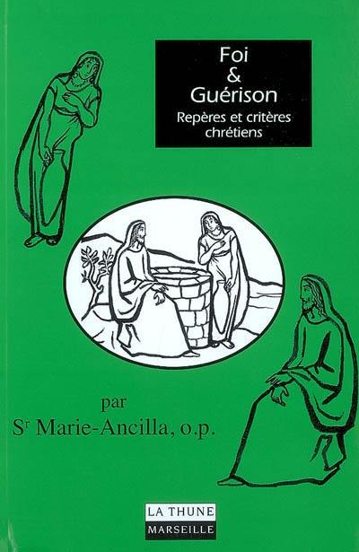 Foi & guérison : repères et critères chrétiens