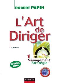 L'art de diriger. Vol. 1. Management, stratégie