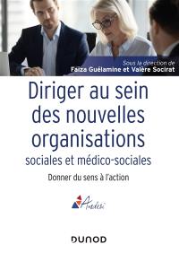 Diriger au sein des nouvelles organisations sociales et médico-sociales : donner du sens à l'action