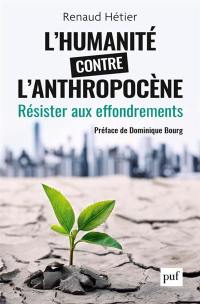 L'humanité contre l'anthropocène : résister aux effondrements