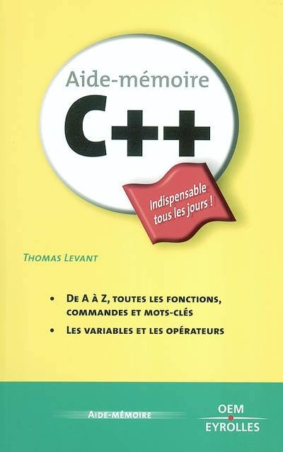 C ++ : de A à Z, toutes les fonctions, commandes et mots-clés, les variables et les opérateurs