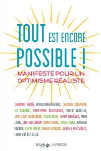 Tout est encore possible ! : manifeste pour un optimisme réaliste