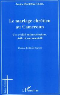 Le mariage chrétien au Cameroun : une réalité anthropologique, civile et sacramentelle