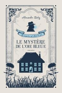 Le meurtre est dans le pré. Le mystère de l'oie bleue : roman policier