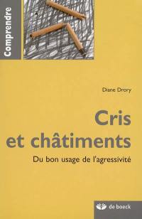 Cris et châtiments : du bon usage de l'agressivité