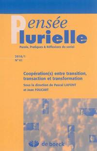 Pensée plurielle, n° 41. Coopération(s) entre transition, transaction et transformation