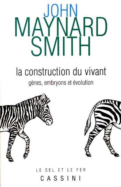 La construction du vivant : gènes, embryons et évolution