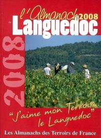 L'almanach du Languedoc 2008 : j'aime mon terroir, le Languedoc