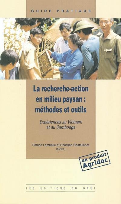 La recherche-action en milieu paysan : méthodes et outils : expériences au Vietnam et au Cambodge