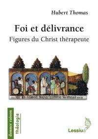 Foi et délivrance : figures du Christ thérapeute