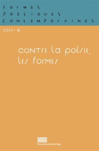 Formes poétiques contemporaines, n° 16. Contre la poésie, les formes