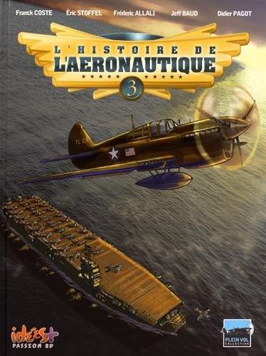 L'histoire de l'aéronautique. Vol. 3. De terre, de ciel et de mer !