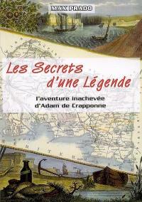 Les secrets d'une légende : l'aventure inachevée d'Adam de Crapponne