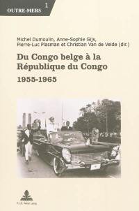 Du Congo belge à la République du Congo : 1955-1965