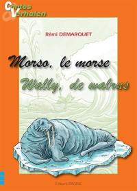 Morso, le morse. Wally, de walrus