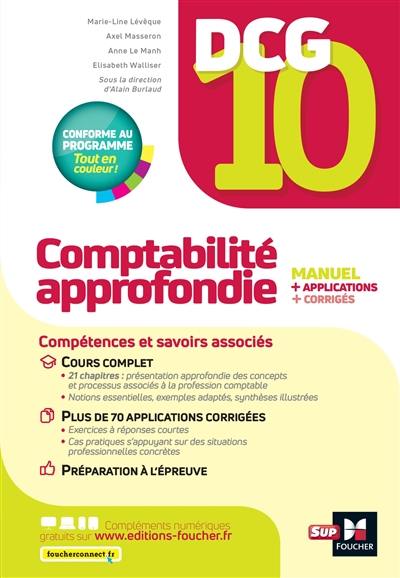 DCG 10, comptabilité approfondie : manuel + applications + corrigés : conforme au programme