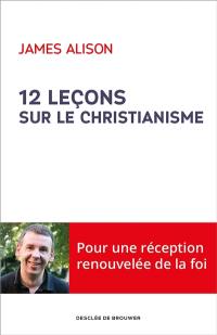 12 lecons sur le christianisme