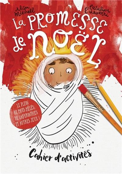 La promesse de Noël : cahier d'activités : le plein de mots mêlés, de labyrinthes et autres jeux !