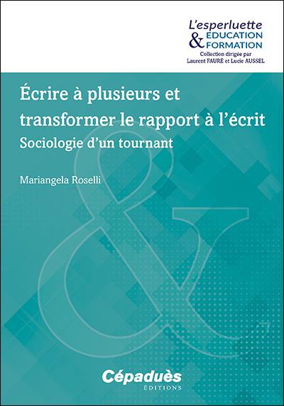 Ecrire à plusieurs et transformer le rapport à l'écrit : sociologie d'un tournant