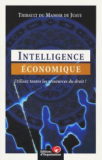 Intelligence économique : utilisez toutes les ressources du droit