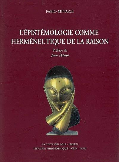 L'épistémologie comme herméneutique de la raison