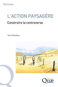 L'action paysagère : construire la controverse