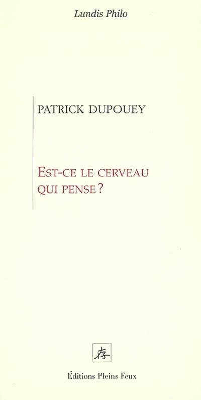 Est-ce le cerveau qui pense ?