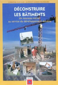 Déconstruire les bâtiments : un nouveau métier au service du développement durable