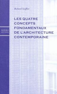 Les quatre concepts fondamentaux de l'architecture contemporaine