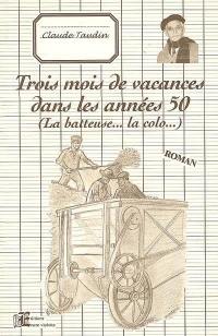 Trois mois de vacances dans les années 50 : la batteuse... la colo...