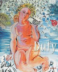 Dufy : le bonheur de vivre : exposition, Evian-les-Bains, Palais Lumière, du 11 février au 5 juin 2017