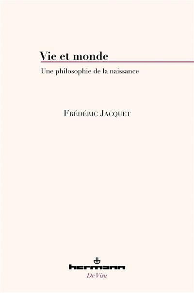 Vie et monde : une philosophie de la naissance