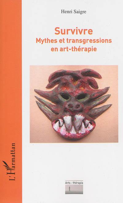 Survivre : mythes et transgressions en art-thérapie