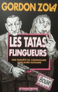 Une enquête du commissaire Guillaume Suitaume. Les tatas flingueurs