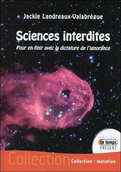 Sciences interdites : pour en finir avec la dictature de l'ignorance