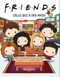 Friends : celui qui a des amis