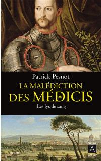 La malédiction des Médicis. Vol. 2. Les lys de sang