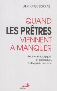 Quand les prêtres viennent à manquer : repères théologiques et canoniques en temps de précarité