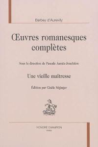 Oeuvres romanesques complètes. Une vieille maîtresse