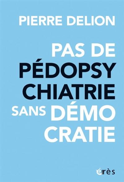 Pas de pédopsychiatrie sans démocratie