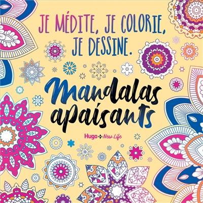 Mandalas apaisants : je médite, je colorie, je dessine