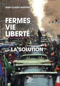 Fermes, vie, liberté : la solution