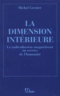 La dimension intérieure : le radiesthésiste-magnétiseur au service de l'humanité