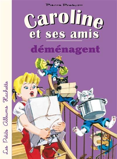 Caroline et ses amis. Caroline et ses amis déménagent