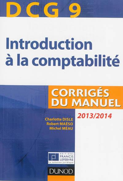 Introduction à la comptabilité, DCG 9 : corrigés du manuel : 2013-2014