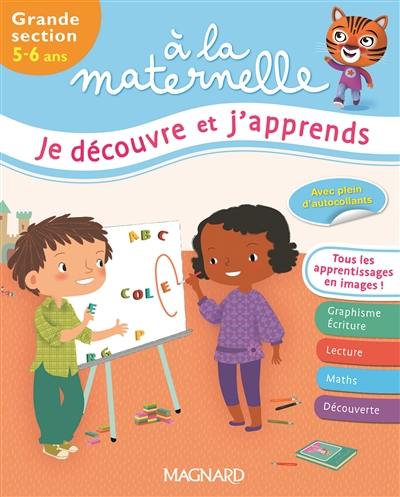 A la maternelle, je découvre et j'apprends : grande section, 5-6 ans